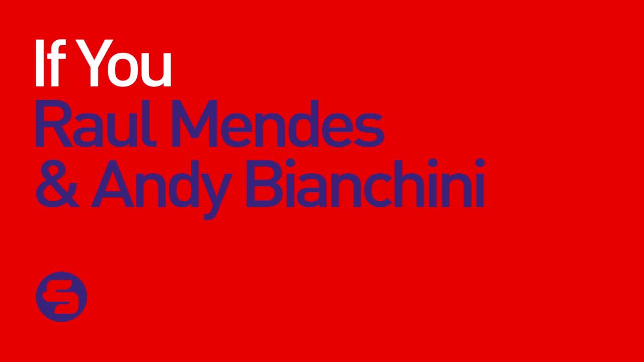 Raul Mendes & Andy Bianchini - If You (Original Mix)