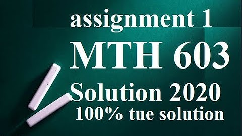 mth603 Assignment no.1 solution |  2020  | spring fall | maryam world of information