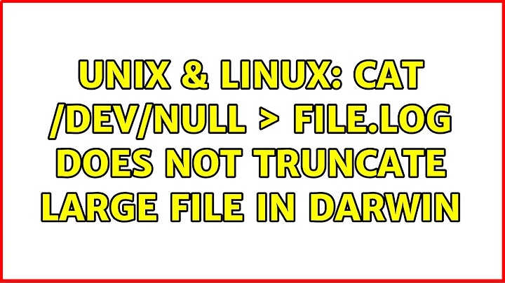 Unix & Linux: cat /dev/null ＞ file.log does not truncate large file in Darwin