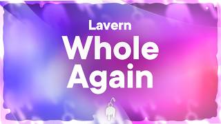 Lavern - Whole Again (Lyrics)