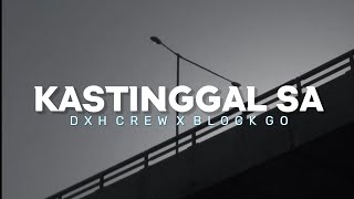 Kastinggal Sa Lirik Dxh Crew X Blok Go