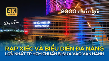 RẠP XIẾC VÀ BIỂU DIỄN ĐA NĂNG LỚN NHẤT TP HCM CHUẨN BỊ ĐƯA VÀO VẬN HÀNH