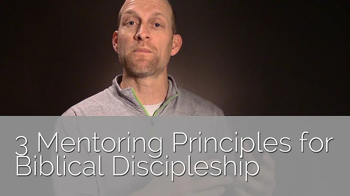 3 Mentoring Principles for Biblical Discipleship