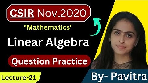 CSIR Net 26Nov.2020 | This is Linear Algebra Part-C | Attractive Solution