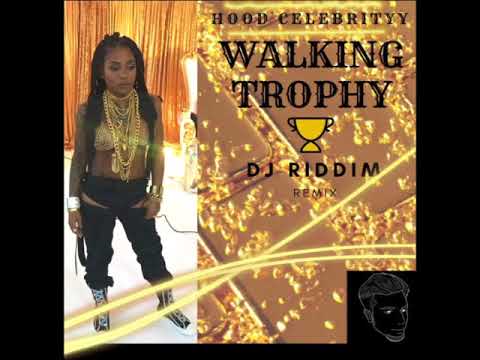 Hood Celebrityy - Walking Trophy - DJ Riddim Remix - YouTube