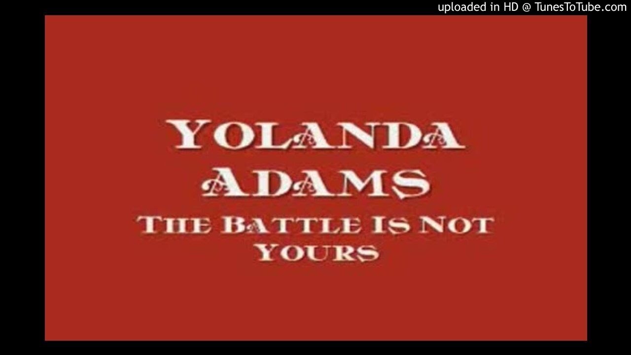 Yolanda Adams The Battle Is Not Yours YouTube