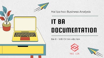 Series #ITBA Documentation cùng Hai Lúa: Tập 8 - Cách viết CV/ Resume tìm việc làm
