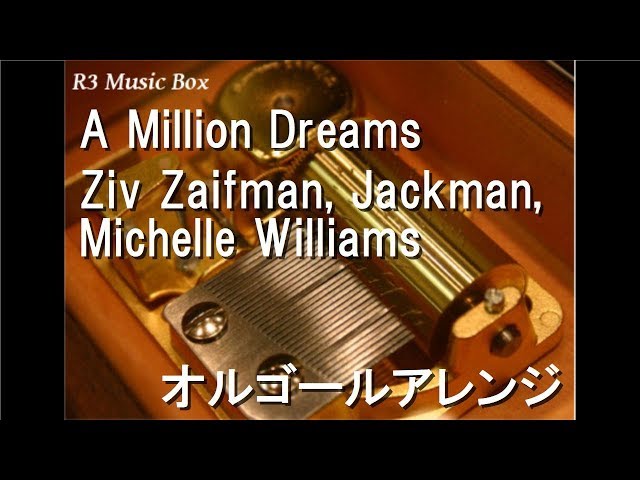 A Million Dreams/Ziv Zaifman, Jackman, Michelle Williams