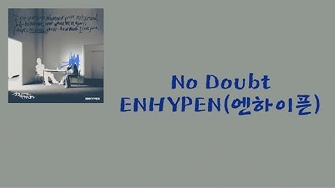ENHYPEN(엔하이픈) — No Doubt [가사/lyrics]