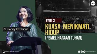 THE POWER OF ENJOYING LIFE (GOD'S PROVISION) PART 3 - PS. HENNY KRISTIANUS