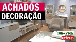ACHADOS PARA CASA - Tok&Stok e Etna
