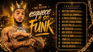 EP ESQUECE É SÓ FUNK - ÁLBUM COMPLETO - MC KEVIN 2026 EXCLUSIVO