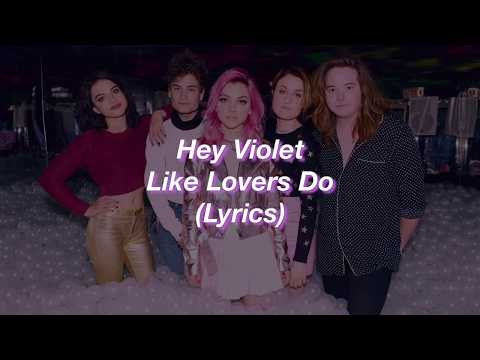 Hey Violet || Like Lovers Do || (Lyrics)