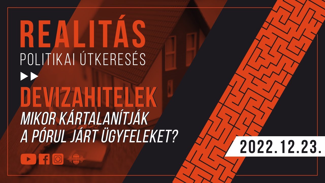 Devizahitelek - Mikor kártalanítják a pórul járt ügyfeleket? -Realitás a Klubrádióban (2022.12.23.)