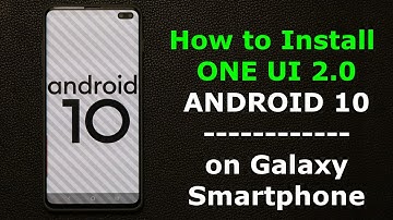 How to Install Samsung One UI 2.0 Beta on your Samsung Smartphone (Android 10)