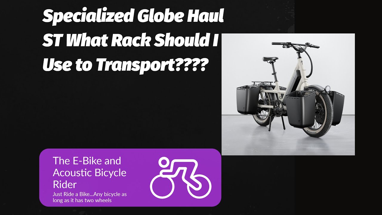 What Rack should I use to carry my Specialized Globe Haul ST Cargo Bike ...