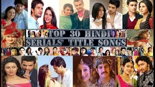 Top 30 Hindi Serials&#39; Best Title Songs - 1