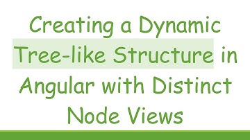 Creating a Dynamic Tree-like Structure in Angular with Distinct Node Views
