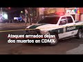 #MientrasDormía | Dos sujetos son asesinados en distintas partes de la CDMX