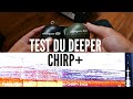 Test du deeper chirp