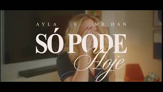 Ayla, Mr Dan - Só Pode Hoje (E Oficial)