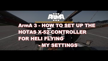 ArmA 3 HOW TO SET UP THE HOTAS X52 FOR HELI FLYING