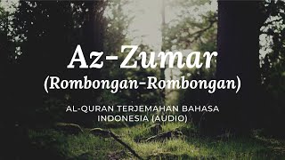 39. Az-Zumar - Rombongan-Rombongan | Al-Quran Terjemahan Bahasa Indonesia