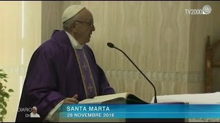 Omelia di Papa Francesco a Santa Marta del 28 novembre 2016