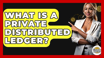 What Is A Private Distributed Ledger? - CryptoBasics360.com