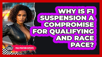 Why Is F1 Suspension A Compromise For Qualifying And Race Pace? - Pole Position Experts