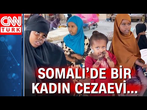 CNN Türk Somali&rsquo;de kadın cezaevine girdi... Özgürlüklerini bekliyorlar...