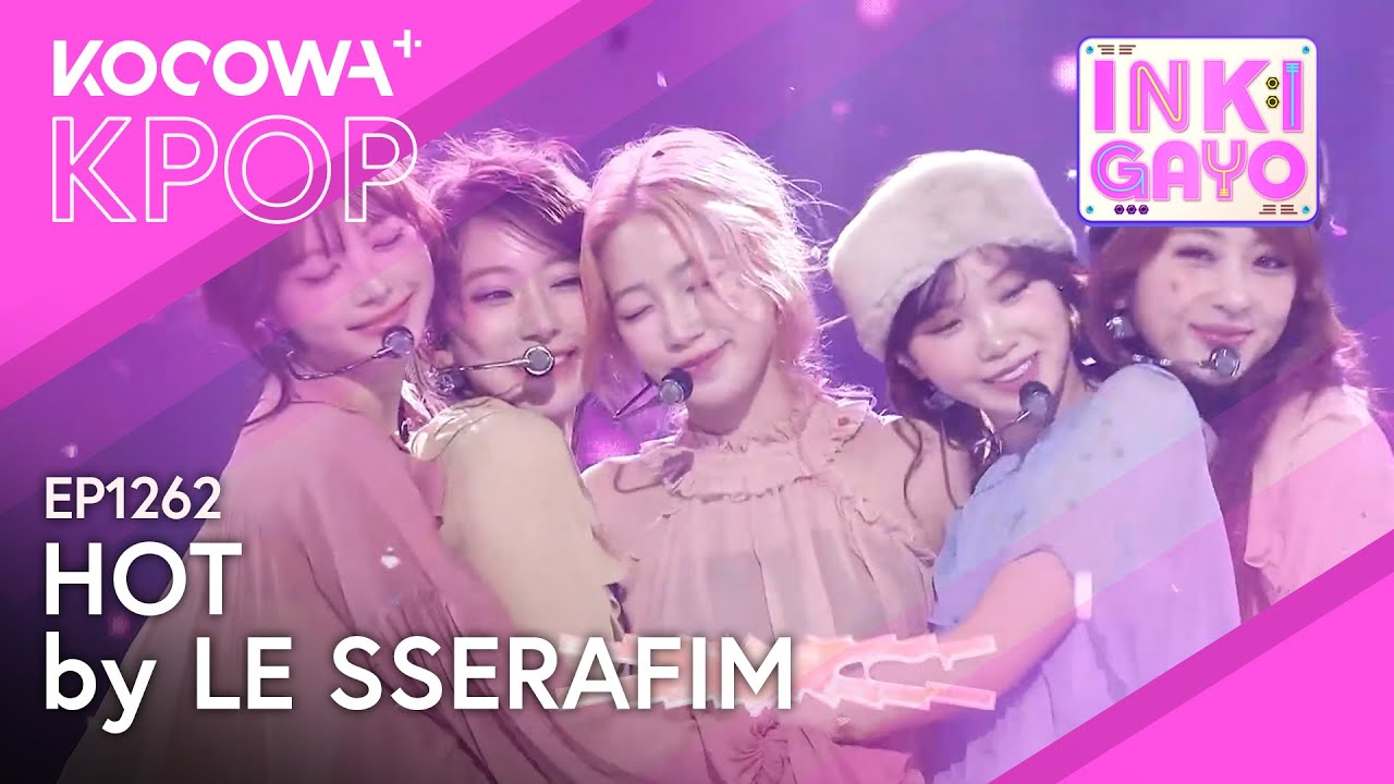 LE SSERAFIM - Hot | SBS Inkigayo EP1262 | KOCOWA+ - YouTube