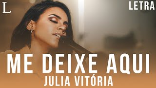 Me Deixe Aqui - Julia Vitoria Letra