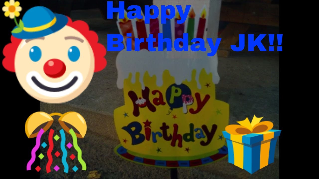 Happy Birthday JK - YouTube