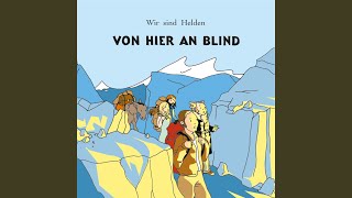 Video thumbnail of "Wir sind Helden - Von hier an blind"