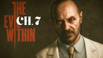 THE EVIL WITHIN Gameplay Walkthrough Part 7 [4K 60FPS PC] - No Commentary