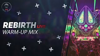 Rebirth Festival LIVE - Warm-Up Mix