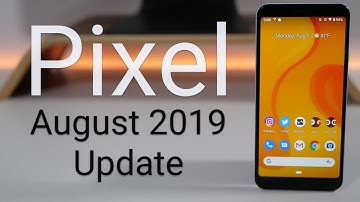Google Pixel August 2019 Update is Out! - What