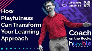 #CoachOnTheRocks 🪨 : How Playfulness Can Transform Your Learning Approach