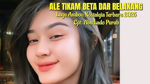 Lagu Ambon Nostalgia Terbaru 2025 "ALE TIKAM BETA DAR BELAKANG