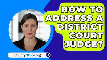 How To Address A District Court Judge? - CountyOffice.org
