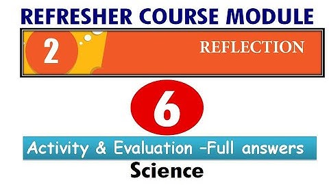 6th refresher module science unit 2 reflection with answerkey| 6th science refresher module unit 2
