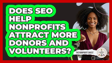 Does SEO Help Nonprofits Attract More Donors And Volunteers? - The Nonprofit Digest
