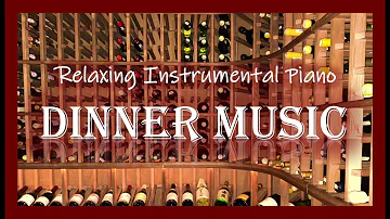 Relaxing Instrumental Piano | Dinner Music