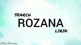 🎵 SEARCH - ROZANA LIRIK HQ