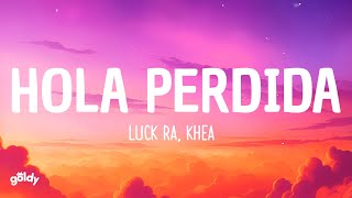 Luck Ra, Khea - HOLA PERDIDA (Lyrics/Letra)