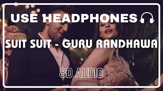 Suit Suit (8D Audio) || Guru Randhawa || Arjun || O Tenu Suit Suit Karda