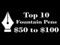 Top 10 Fountain Pens $50 to $100