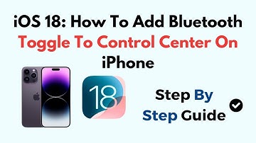 iOS 18: How To Add Bluetooth Toggle To Control Center On iPhone