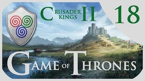 Crusader Kings 2 Game of Thrones - Massey Roleplay #18